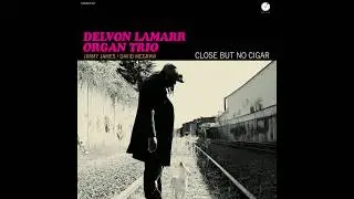 Delvon Lamarr Organ Trio  - Ain&rsquo;t It Funky