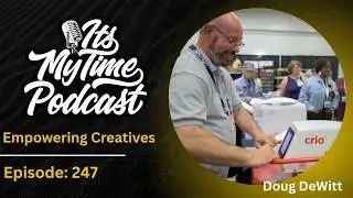 Empowering Creatives with CRIO Printing | Doug DeWitt (Coastal Business) | Its My Time Podcast #247