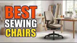 TOP 5 Best Sewing Chairs For Long Sessions 2026