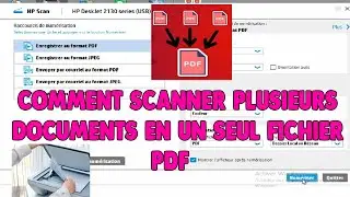 comment scanner plusieurs pages en un seul document pdf: tutos   facile  avec  pratique &agrave; l'appui