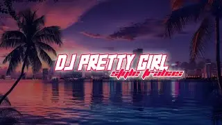 DJ PRETTY GIRL SLOW KANE COCOK BUAT NYANTAI 