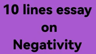 10 lines essay on negativity/essay on negativity //paragraph on negativity /definition of negativity