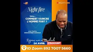 NIGHT FIRE - COMMENT VAINCRE L'HOMME FORT - Mohammed SANOGO - 04/04/2025