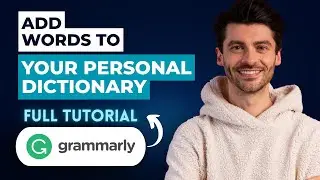 How to Add Words to your Grammarly Personal Dictionary [2026 Guide]