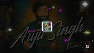 Arijit Singh Jukebox 2026 | Raanjhana | Ishq Hai | Kasturi Best Travelling Songs Mashup | #lofimusic