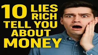 10 Lies The Rich Tell You To Keep You Poor 😡 (Wake Up!)