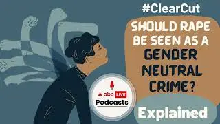 Is it time for us to address rape as a gender neutral crime ? Explained