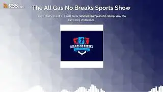 March Madness 2025 - Final Four & National Championship Recap, Way Too Early 2025 Predictions