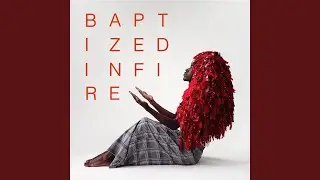 Baptized in Fire