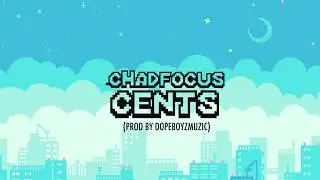 Chad Focus- Cents Official Lyric Video
