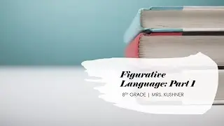 Figurative Language - part 1 | 8th grade ELA | Mrs. Kushner