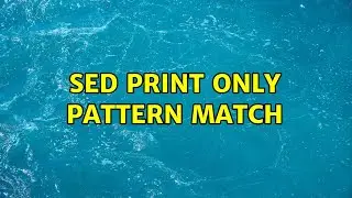 sed print only pattern match (2 Solutions!!)
