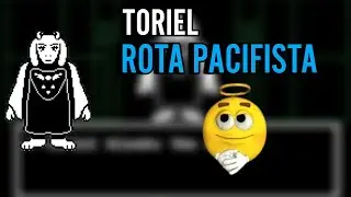 COMO PASSAR DA TORIEL NA ROTA PACIFISTA - Undertale