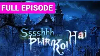 Ssshhh phir koi hai ssshhh fir koi hai ssshhh Phir koi hai new episode