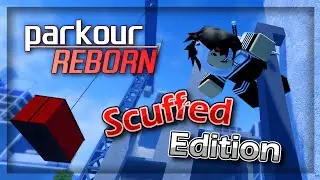 Roblox Parkour Reborn | Scuffed Edition