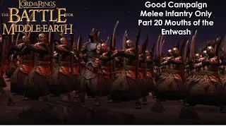 The Battle for Middle-Earth - Melee Infantry Only| Part 20: Mouths of the Entwash [Hard, Good]