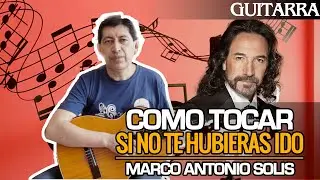 COMO TOCAR SI NO TE HUBIERAS IDO  | MARCO ANTONIO SOLIS | Matices Artísticas
