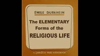 The Elementary Forms of the Religious Life by &Eacute;mile Durkheim Part 2/3 | Full Audio Book