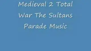 Medieval 2 Total War The Sultans Parade Music