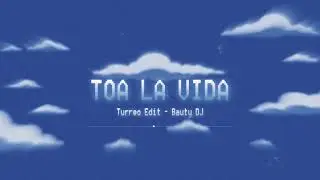 TOA LA VIDA ( Turreo Edit ) - BAUTY DJ