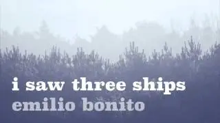 Emilio Bonito - I Saw Three Ships