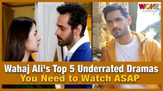 Wahaj Ali's Top 5 Underrated Dramas You Need to Watch ASAP | Woke Capital