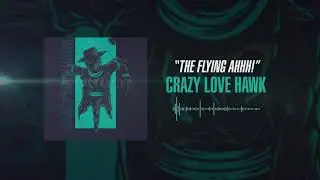 Crazy Love Hawk - The Flying Ahhh!