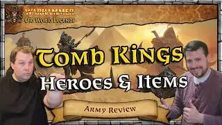 Tomb Kings Army Review - Heroes & Items - Part 1 | Warhammer | Old World Legends Show
