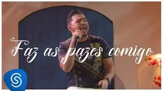 Xand Avi&atilde;o - Avi&otilde;es - Faz As Pazes Comigo (&Aacute;lbum Xperience) [V&iacute;deo Oficial]