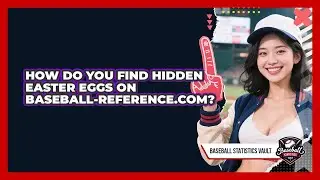 How Do You Find Hidden Easter Eggs On Baseball-Reference.com? - Baseball Statistics Vault
