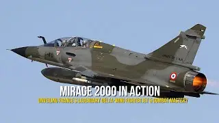 Mirage 2000 in Action | Unveiling France&rsquo;s Legendary Delta-Wing Fighter Jet & Combat Mastery