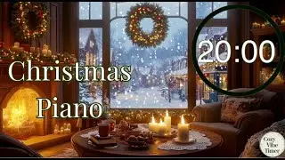 20 Minute Timer 🎄✨ | Cozy Christmas Piano