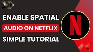 How to Enable Spatial Audio on Netflix