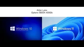 Intel Optane SSD DC 5800X + Alder Lake system drive comparison Windows 10 vs Windows 11.