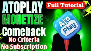 Atoplay Monetization App Comeback 🥳 Atoplay App A TO Z Full Tutorial | NO Criteria For Monetization