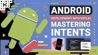 Android Development with Kotlin | Mastering Intents