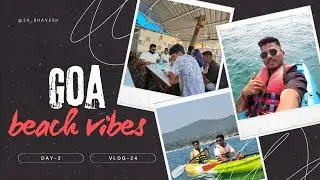 GOA BEACH VIBES || DAY-2 || BHAVESH MHADSE VLOGS || VLOG 24 ||