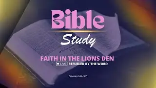 Refueled by the Word | Daniel 6: Faith in the Lion&rsquo;s Den 