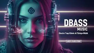 BU SES T&Uuml;RK M&Uuml;ZİĞİNİ DEĞİŞTİRECEK! | Electro Trap Ethnic AI Music 🇹🇷🔥 | DBASS MUSIC