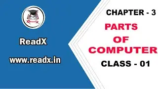 Parts Of Computer And Their Uses | Computer | Class 01 | ReadX India