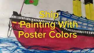 Large Ship Painting With Poster Colors|Art|Paints|Areek's Life