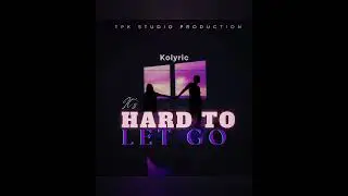 Kolyric _ It's Hard to Let Go