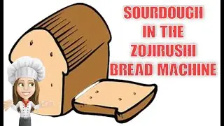 Sourdough in the Zojirushi Bread Machine