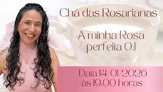 Chá das Rosarianas - A minha Rosa Perfeita 0.1