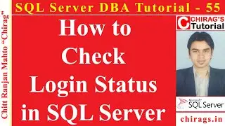 SQL Server DBA Tutorial 55 - How to Check Login Status in SQL Server