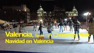Valencia Spain - A Christmas Walk - Navidad en Valencia
