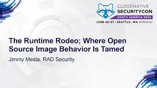 The Runtime Rodeo; Where Open Source Image Behavior Is Tamed - Jimmy Mesta, RAD Security
