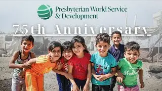 Presbyterian World Service & Development - 75th Anniversary Service of Thanksgiving