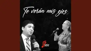 Te Verán Mis Ojos