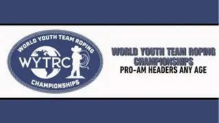 World Youth Team Roping Championships | Pro-Am Headers Any Age | 2025